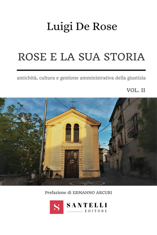 Rose e la sua storia. Antichit&agrave;, cultura e gestione amministrativa della giustizia