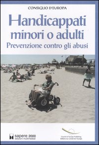 Handicappati minori o adulti. Prevenzione contro gli abusi