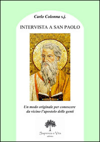 Intervista a san Paolo. Un modo originale per conoscere pi&ugrave; da vicino l'apostolo delle genti