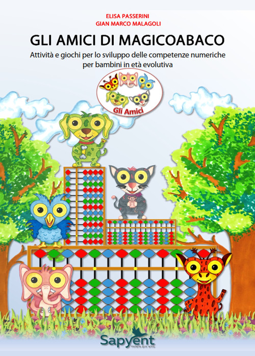 Gli amici di MagicoAbaco. Attività e giochi per lo sviluppo delle competenze numeriche per bambini in età evolutiva