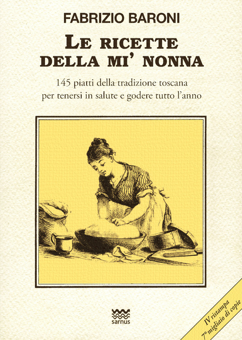 Le ricette della m&igrave; nonna. 145 piatti della tradizione toscana per tenersi in salute e godere tutto l'anno