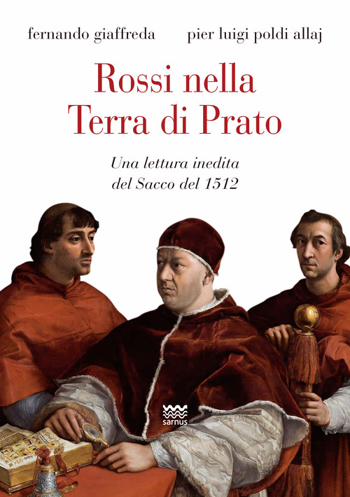 Rossi nella terra di Prato. Una lettura inedita del sacco del 1512