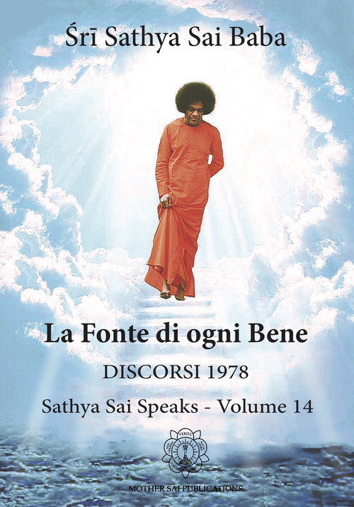 La fonte di ogni bene. Discorsi 1978. Sathya Sai speaks