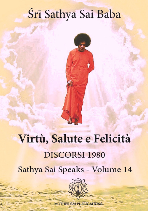 La Virtù, salute e felicità. Discorsi 1980, Sathya Sai speaks