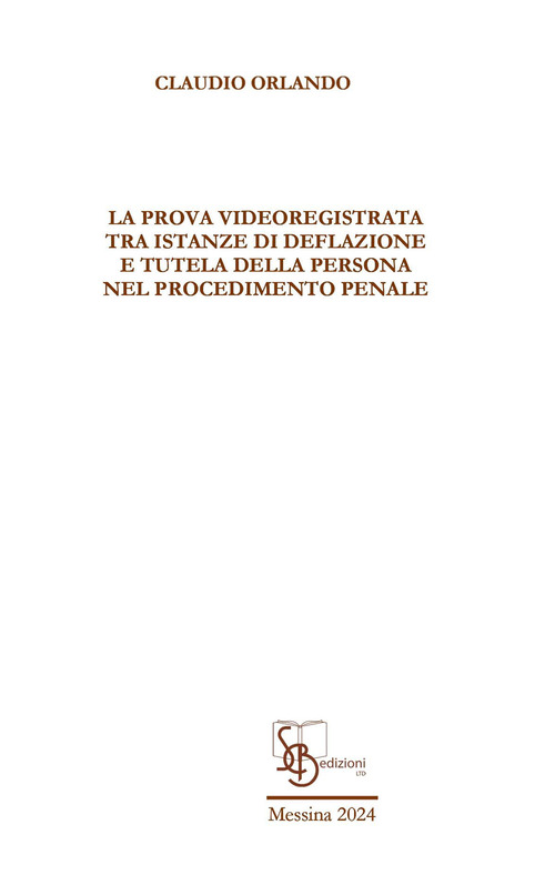 La prova videoregistrata tra istanze di deflazione e tutela della persona nel procedimento penale
