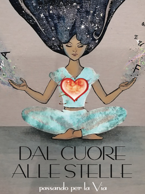 Dal cuore alle stelle. Passando per la via