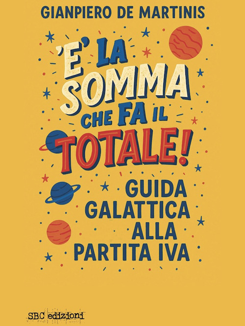 &Egrave; la somma che fa il totale. Guida galattica alla partita IVA