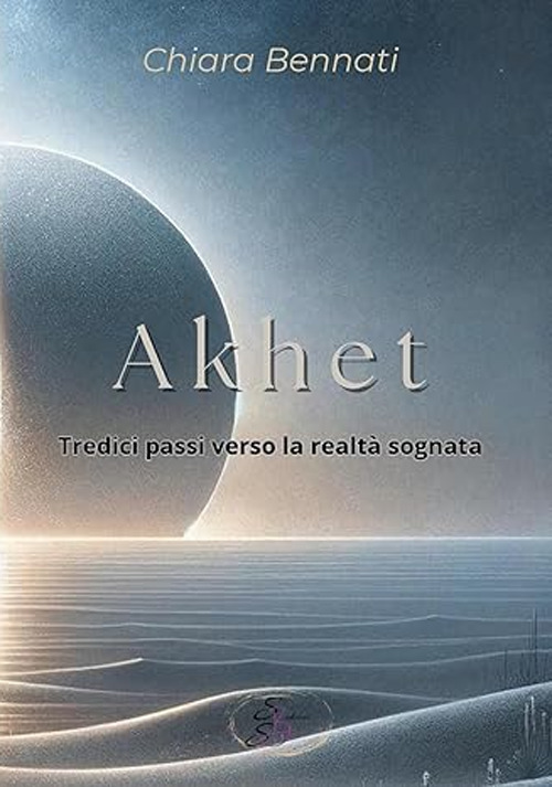 Akhet. Tredici passi verso la realt&agrave; sognata