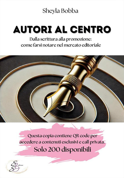 Autori al centro. Dalla scrittura alla promozione, come farsi notare nel mercato editoriale