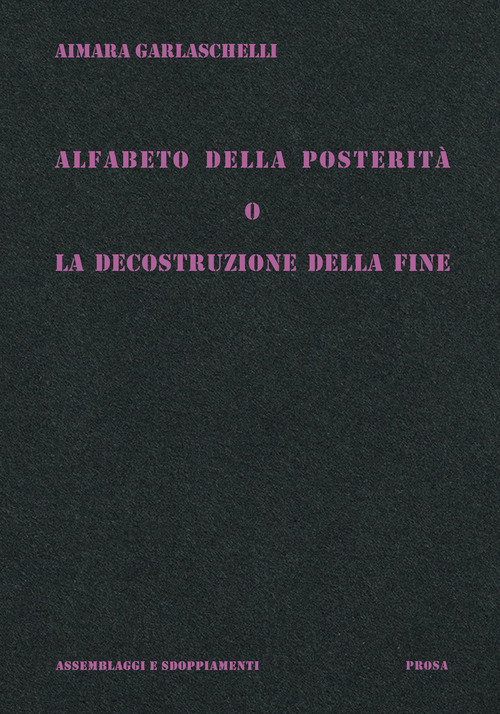 Alfabeto della posterit&agrave; o La decostruzione della fine