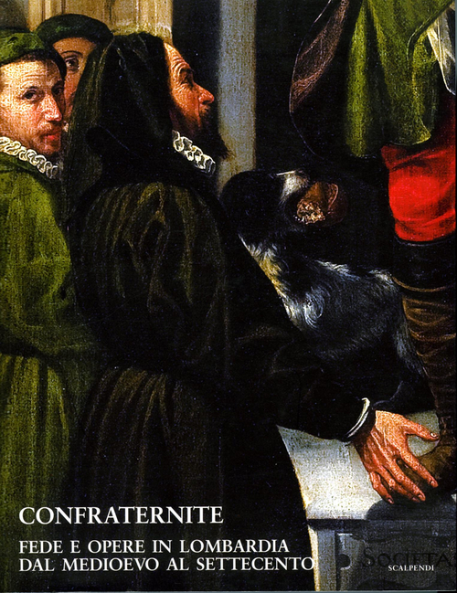Confraternite. Fede e opere in Lombardia dal Medioevo al Settecento