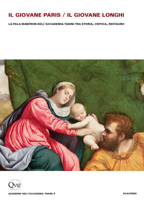 Il giovane Paris/il giovane Longhi. La pala Manfron dell'Accademia Tadini tra storia, critica, restauro