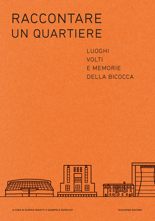 Raccontare un quartiere. Luoghi volti e memorie della Bicocca