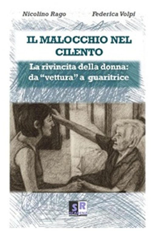 Il malocchio nel Cilento. La rivincita della donna: da &laquo;vettura&raquo; a guaritrice