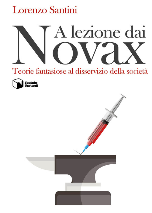A lezione dai Novax. Teorie fantasiose al disservizio della societ&agrave;