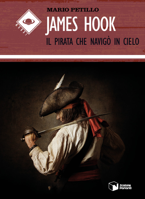 James Hook. Il pirata che navig&ograve; in cielo