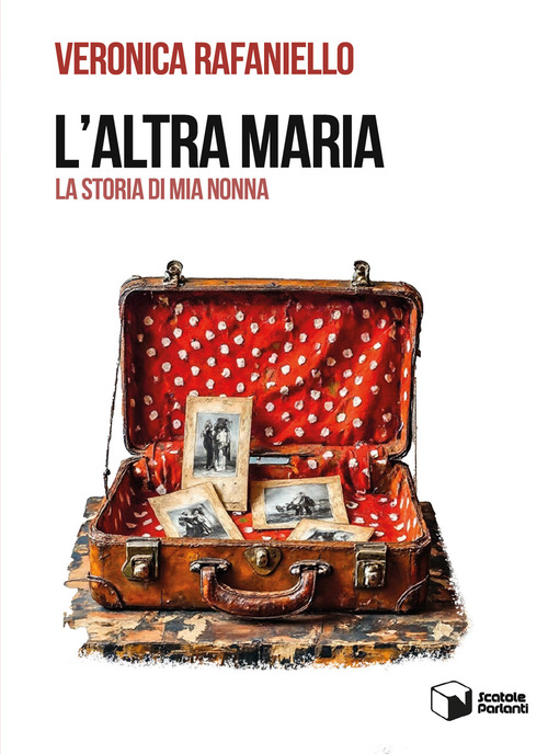 L'altra Maria. La storia di mia nonna
