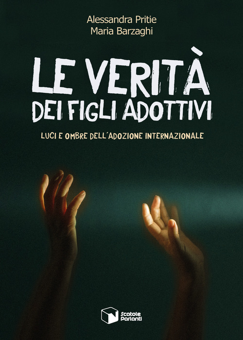 Le verit&agrave; dei figli adottivi. Luci e ombre dell'adozione internazionale