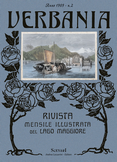 Verbania. Ristampa anastatica della rivista mensile illustrata del Lago Maggiore, Cusio, Ossola, Canton Ticino e Varesotto pubblicata dal 1909 al 1912. Ediz. italiana e francese