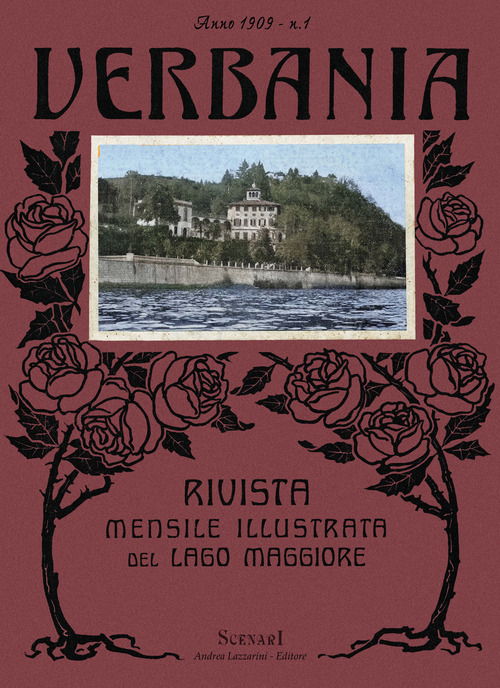Verbania. Ristampa anastatica della rivista mensile illustrata del Lago Maggiore, Cusio, Ossola, Canton Ticino e Varesotto pubblicata dal 1909 al 1912. Ediz. italiana e francese