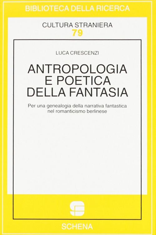 Antropologia e poetica della fantasia. Per una genealogia della narrativa fantastica nel Romanticismo berlinese