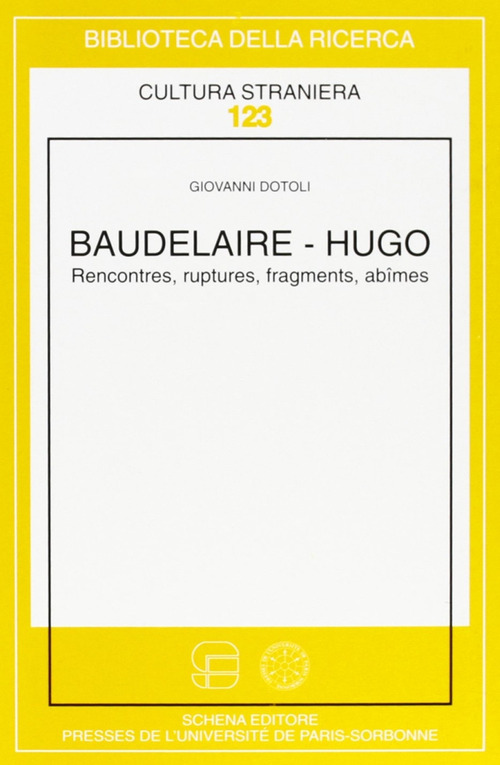Baudelaire-Hugo. Rencontres, ruptures, fragments, ab&icirc;mes