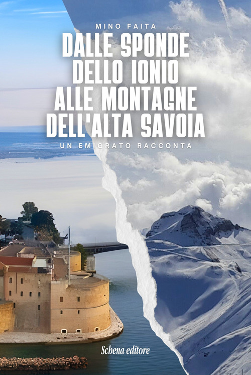 Dalle sponde dello Ionio alle montagne dell'Alta Savoia. Un emigrato racconta. Ediz. italiana e francese