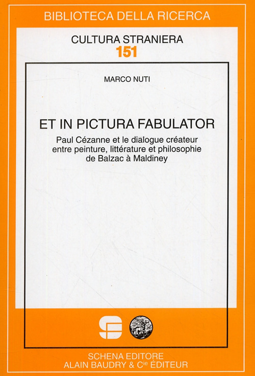 Et in pictura fabulator. Paul C&eacute;zanne et le dialogue cr&eacute;ateur entre peinture, litt&eacute;rature et philosophie de Balzac &agrave; Maldiney