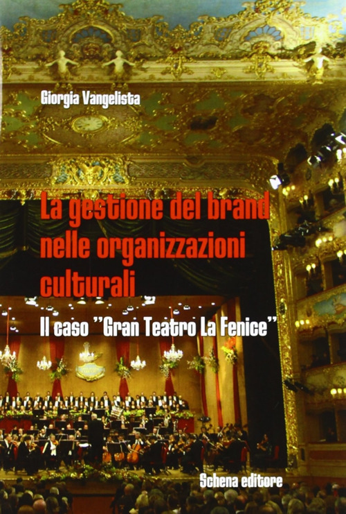 La gestione della brand nelle organizzazioni culturali. Il caso &laquo;gran teatro La Fenice&raquo;