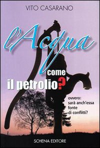 L'acqua come il petrolio? Ovvero: sar&agrave; anch'essa fonte di conflitti?