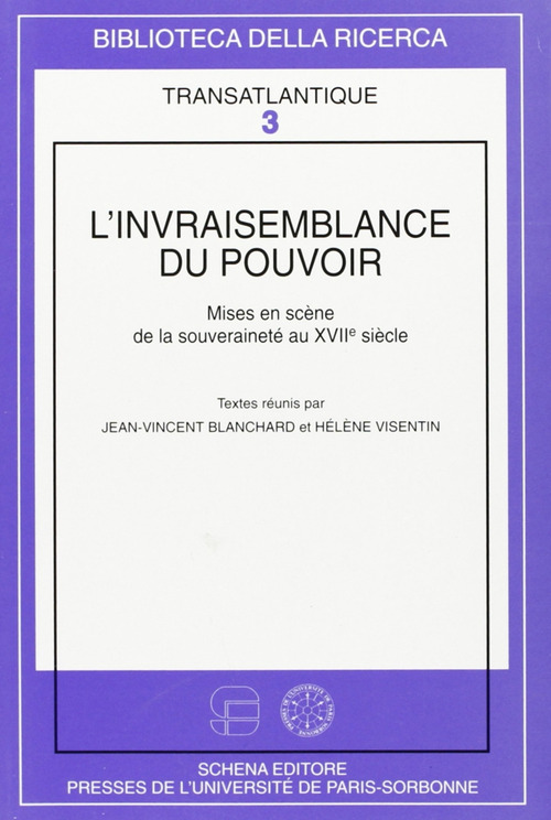 L'invraisemblance du pouvoir. Mises en sc&egrave;ne de la souverainet&eacute; au XVII si&egrave;cle