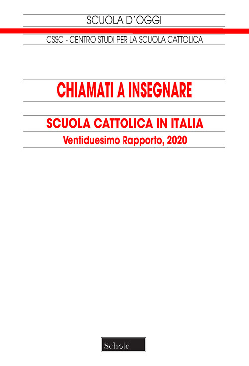 Chiamati a insegnare. Scuola Cattolica in Italia. 22&deg; tapporto