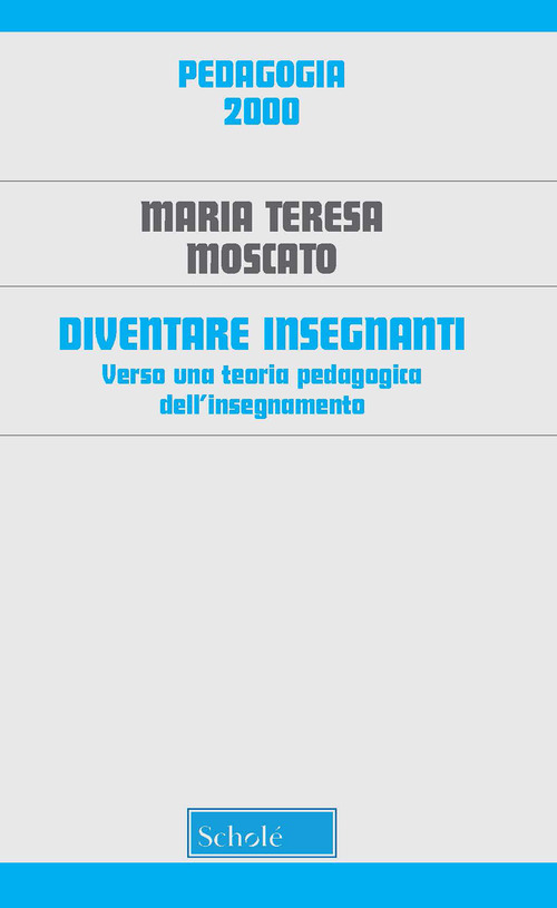 Diventare insegnanti. Verso una teoria pedagogica dell'insegnamento