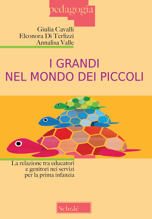 I grandi nel mondo dei piccoli. La relazione tra educatori e genitori nei servizi per la prima infanzia