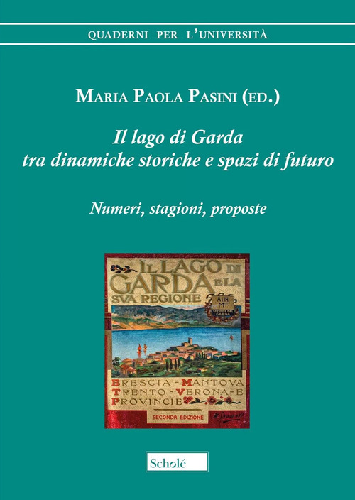 Il lago di Garda tra dinamiche storiche e spazi di futuro. Numeri, stagioni, proposte
