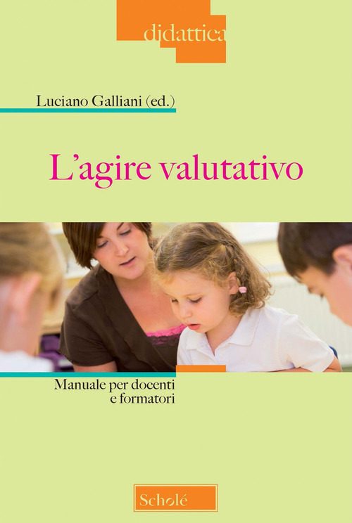 L'agire valutativo. Manuale per docenti e formatori