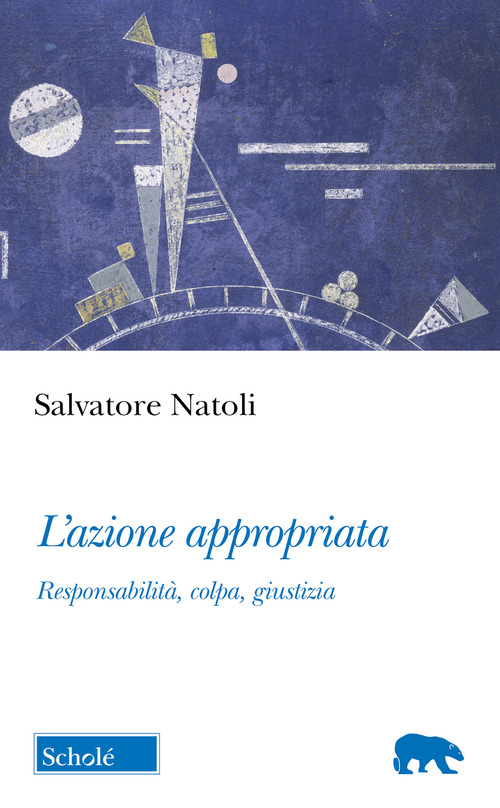 L'azione appropriata. Responsabilit&agrave;, colpa, giustizia