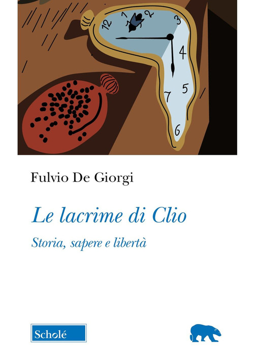 Le lacrime di Clio. Storia, sapere e libertà
