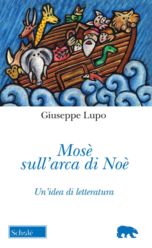 Mos&egrave; sull'arca di No&egrave;. Un'idea di letteratura