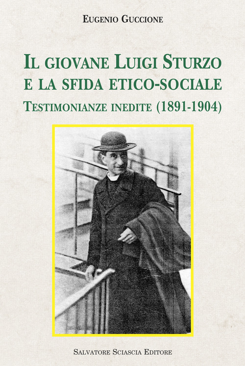 Il giovane Luigi Sturzo e la sfida etico-sociale. Testimonianze inedite (1891-1904)