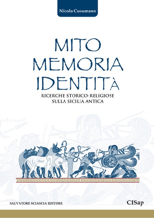 Mito memoria identit&agrave;. Ricerche storico-religiose sulla Sicilia antica