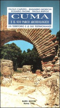 Cuma e il suo parco archeologico. Un territorio e le sue testimonianze