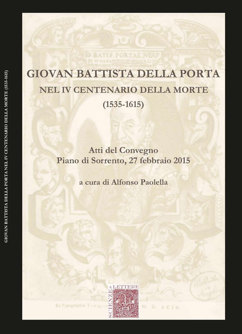 Giovan Battista Della Porta nel 4&deg; centenario della morte (1535-1615). Atti del Convegno (Pian di Sorrento, 27 febbraio 2015)