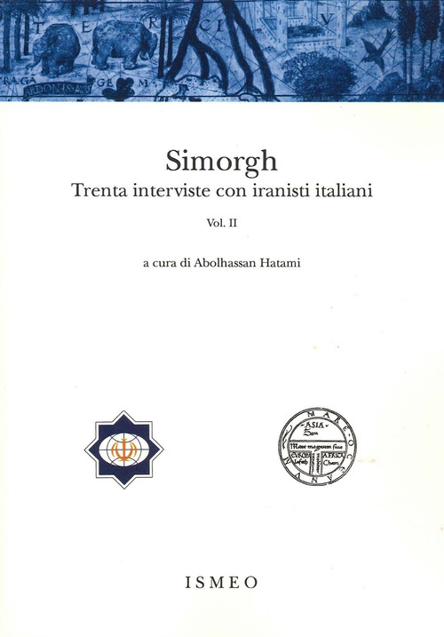 Simorgh. Trenta interviste con iranisti italiani