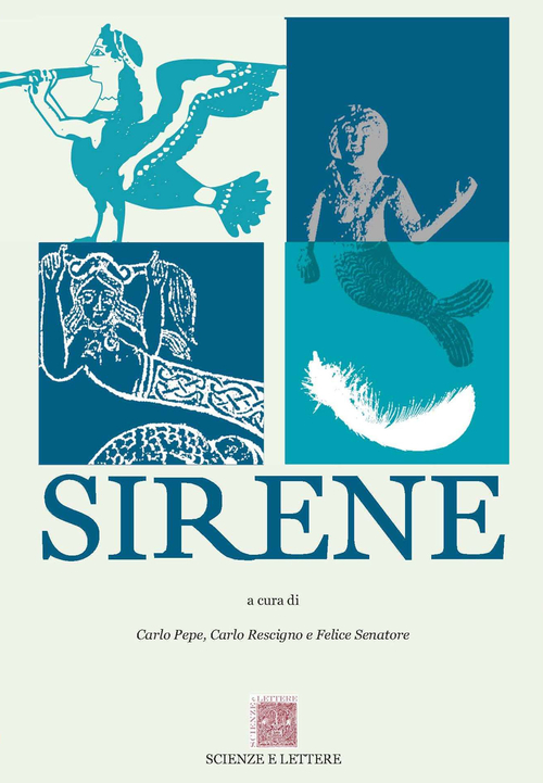 Sirene. Atti del 6&deg; ciclo di Conferenze &laquo;Piano di Sorrento. Una storia di terra e di mare&raquo;. Sezione Sirene 2013
