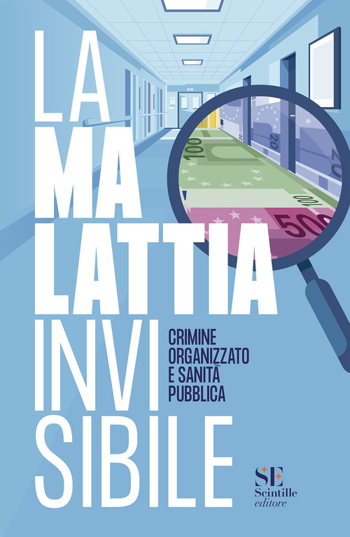 La malattia invisibile. Crimine organizzato e sanit&agrave; pubblica