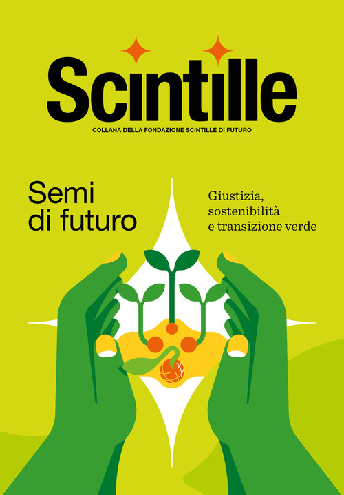 Semi di futuro. Giustizia, sostenibilit&agrave; e transizione verde