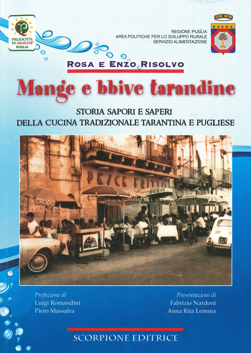 Mange e bbive tarandine. Storia sapori e saperi della cucina tradizionale tarantina e pugliese