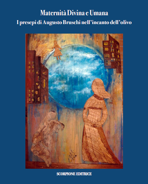 Maternit&agrave; divina e umana. I presepi di Augusto Bruschi nell'incanto dell'olivo
