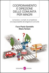 Coordinamento e direzione delle comunit&agrave; per minori. Le funzioni, i compiti, le competenze e le resposabilit&agrave; del dirigente di comunit&agrave;